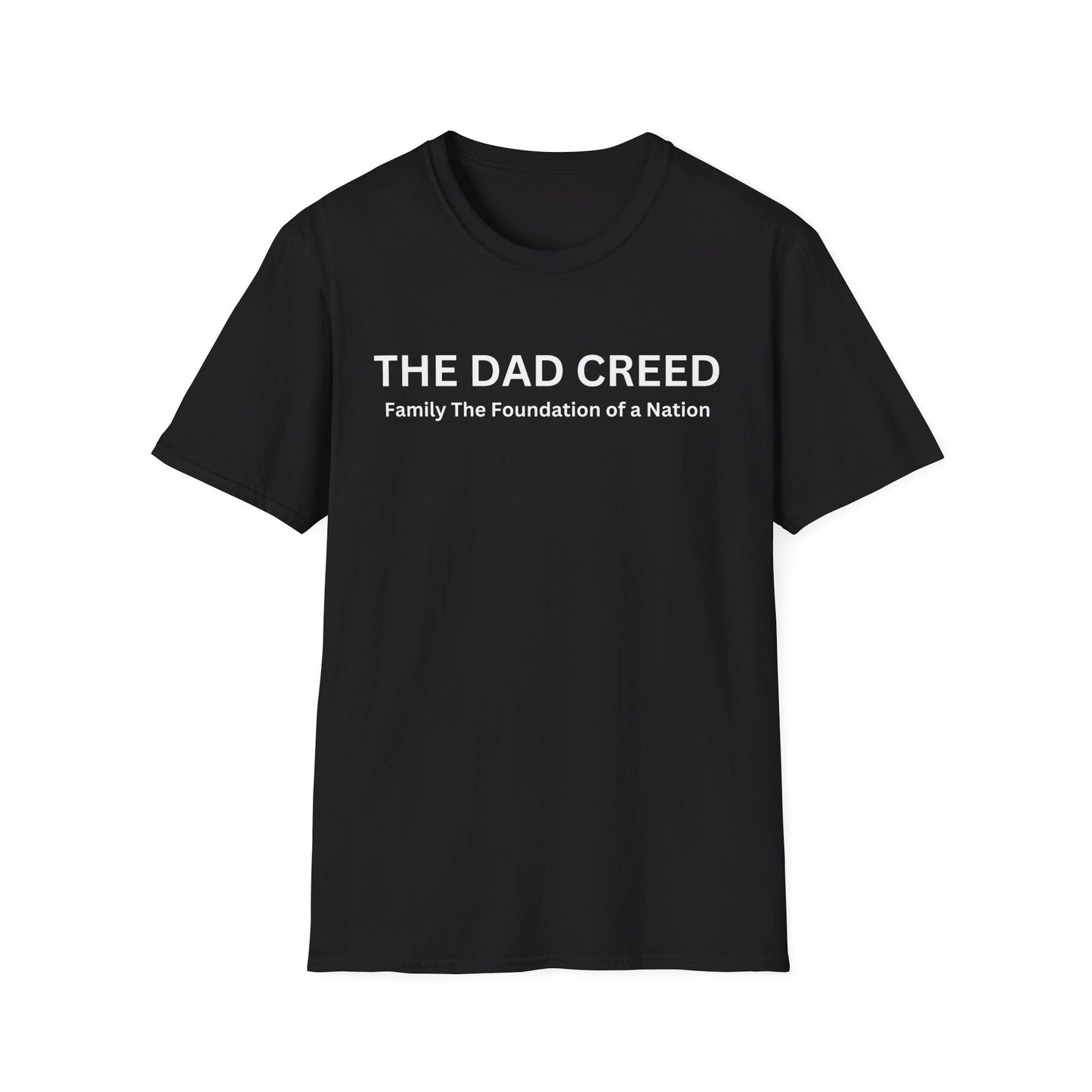 The Dad Creed: Family The Foundation of a Nation Unisex Softstyle T-Shirt